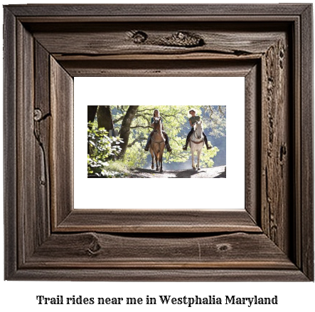 trail rides near me in Westphalia, Maryland